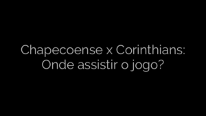​Chapecoense x Corinthians: Onde assistir o jogo? 